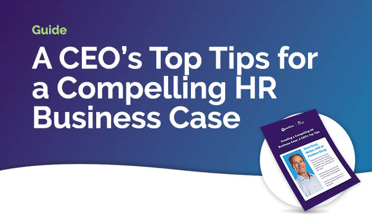 A CEO’s Top Tips for a Compelling HR Business Case - Guide